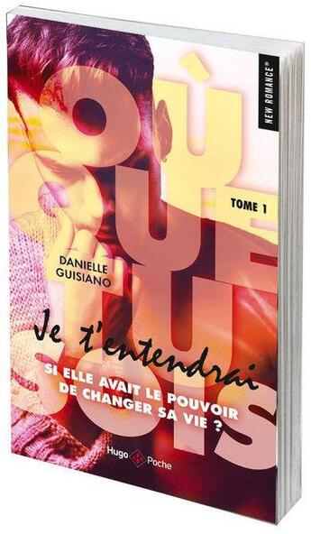 Couverture du livre « Où que tu sois Tome 1 : je t'entendrai » de Danielle Guisiano aux éditions Hugo Poche