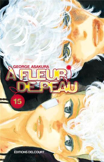 Couverture du livre « À fleur de peau Tome 15 » de Asakura George aux éditions Delcourt