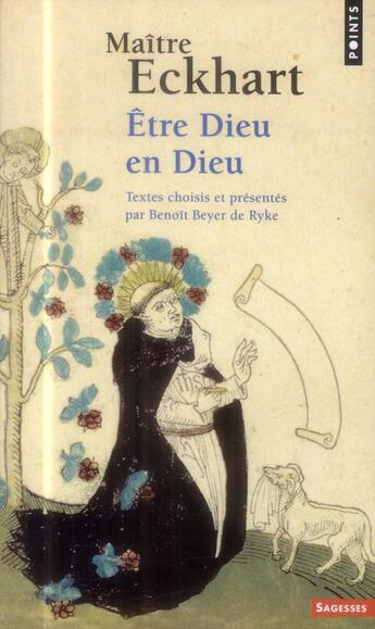 Couverture du livre « Maître Eckhart ; être Dieu en Dieu » de Benoit Beyer De Ryke et Johannes Eckhart aux éditions Points