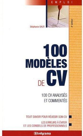 Couverture du livre « 100 modèle de CV ; 100 CV analysés et commentés (4e édition) » de Stephanie Salti aux éditions Studyrama