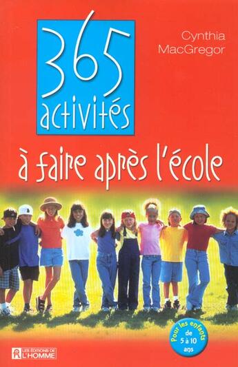 Couverture du livre « 365 Activites A Faire Apres L Ecole » de Macgregor aux éditions Editions De L'homme