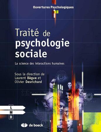 Couverture du livre « Traité de psychologie sociale ; la science des interactions humaines » de Laurent Begue et Olivier Desrichard aux éditions De Boeck Superieur