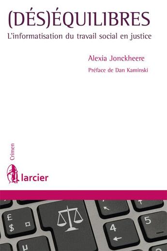 Couverture du livre « (dés)équilibres ; l'informatisation du travail social en justice » de Alexia Jonckheere aux éditions Larcier