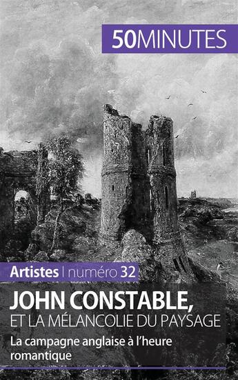 Couverture du livre « John Constable et la mélancolie du paysage : la campagne anglaise à l'heure romantique » de Thomas Jacquemin aux éditions 50minutes.fr