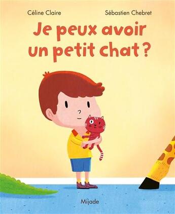 Couverture du livre « Je peux avoir un petit chat ? » de Sebastien Chebret et Celine Claire aux éditions Mijade