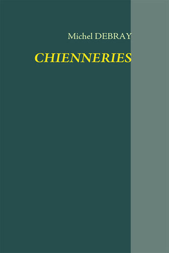 Couverture du livre « Chienneries » de Michel Debray aux éditions Books On Demand