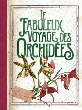 Couverture du livre « Le fabuleux voyage des orchidées » de Francoise Lecoufle et Philippe Lecoufle et Valerie Garnaud-D'Ersu et Nathalie Cousin aux éditions Rustica