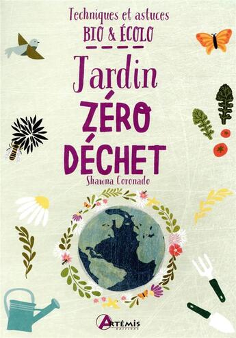 Couverture du livre « Techniques et astuces bios et écolo ; jardin zéro déchet » de Shawna Coronado aux éditions Artemis