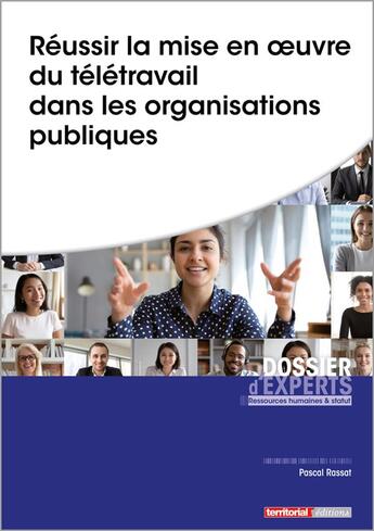 Couverture du livre « Réussir la mise en oeuvre du télétravail dans les organisations publiques » de Pascal Rassat aux éditions Territorial