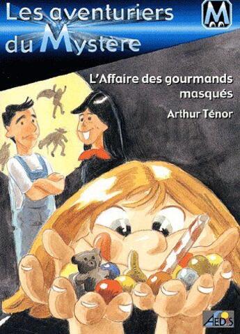 Couverture du livre « Les aventuriers du mystère t.3 ; l'affaire des gourmands masqués » de Arthur Tenor aux éditions Aedis