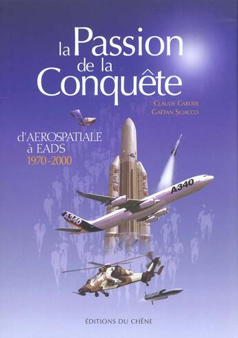 Couverture du livre « La Passion De La Conquete De L'Espace Aerospatiale A » de C Carlier et G Sciacco aux éditions Chene