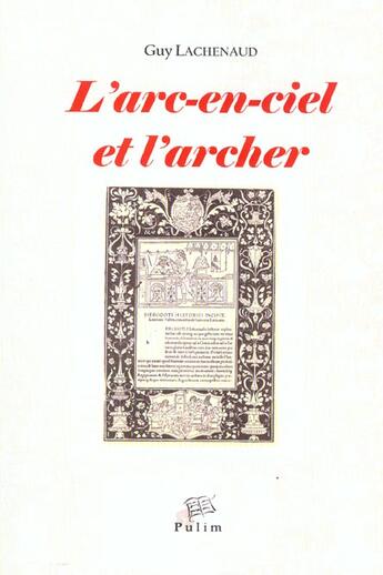 Couverture du livre « L' Arc-en-ciel et l'archer : Récits et philosophie de l'histoire chez Hérodote » de Guy Lachenaud aux éditions Pu De Limoges