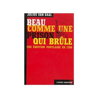 Couverture du livre « Beau comme un prison qui brûle - Londres juin 1780. Un impôt nouveau provoque un soulèvement FICTION » de Julius Van Daal aux éditions L'esprit Frappeur