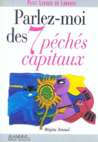 Couverture du livre « Parlez moi des 7 peches capitaux » de Brigitte Arnaud aux éditions Alias Etc