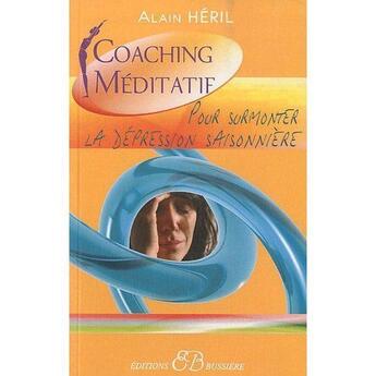 Couverture du livre « Coaching meditatif pour surmonter la dépression saisonnière » de Alain Heril aux éditions Bussiere