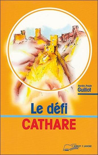 Couverture du livre « Le defi cathare » de Guillot Renee-Paul aux éditions Lanore