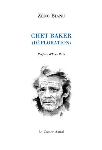 Couverture du livre « Chet Baker (déploration) » de Zeno Bianu aux éditions Castor Astral