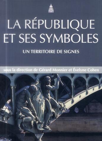 Couverture du livre « La République et ses symboles ; un territoire de signes » de Monnier Cohen et Evelyne Cohen et Collectif aux éditions Editions De La Sorbonne