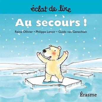 Couverture du livre « Au secours ! » de Guido Van Genechten et Reina Ollivier et Eclats De Lire aux éditions Eclats De Lire