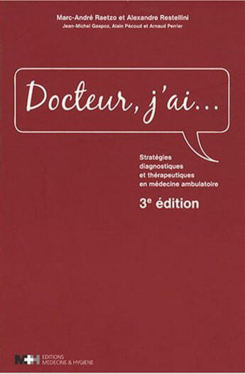 Couverture du livre « Docteur, j'ai... ; stratégies diagnostiques et thérapeutiques en médecine ambulatoire (3e édition) » de  aux éditions Rms