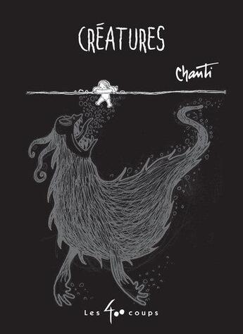 Couverture du livre « Créatures » de Chanti aux éditions 400 Coups