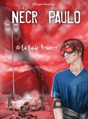 Couverture du livre « Nécropaulo t.1 ; la laide province » de Philippe Alexandre aux éditions Les Malins