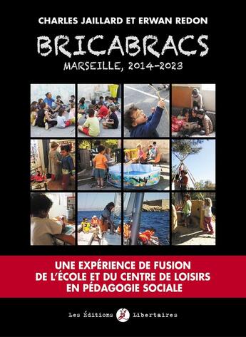 Couverture du livre « Bricabracs, marseille 2014-2023 - une experience de fusion de la ecole et du centre de loisirs en pe » de Jaillard/Redon aux éditions Editions Libertaires