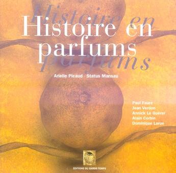 Couverture du livre « Histoire en parfums » de Arielle Picaud et Status Mansau aux éditions Garde Temps