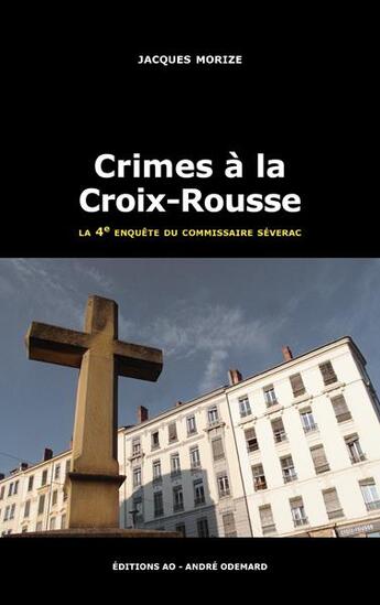 Couverture du livre « Crimes à la Croix-Rousse » de Jacques Morize aux éditions Editions Ao