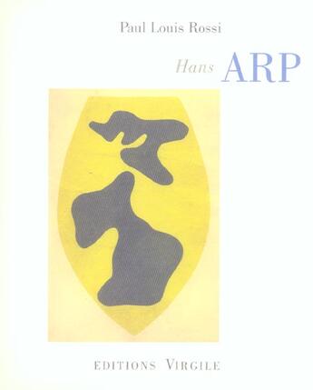 Couverture du livre « Hans Arp » de Paul Louis Rossi aux éditions Virgile