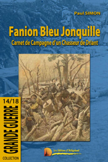 Couverture du livre « Fanion bleu jonquille ; carnet de campagne d'un chasseur de Driant » de Paul Simon aux éditions Heligoland