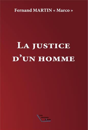 Couverture du livre « La justice d'un homme » de Fernand Martin aux éditions Les Auteurs Libres