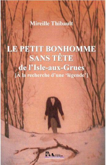 Couverture du livre « Le petit bonhomme sans tête de l'Isle-aux-Grues » de Mireille Thibault aux éditions Editions Archimede