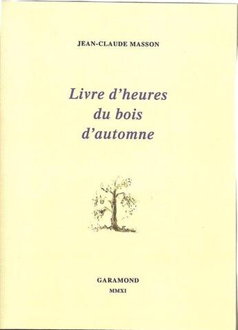 Couverture du livre « Livre d'heures du bois d'autome » de Jean-Claude Masson aux éditions Garamond