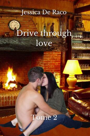 Couverture du livre « Drive through love - t02 - drive through love - tome 2 » de De Raco Jessica aux éditions Jessica De Raco