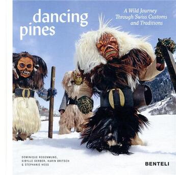 Couverture du livre « Dancing pines ; a wild journey through Swiss customs and traditions » de Stephanie Hess et Sibylle Gerber et Karin Britsch et Dominique Rosenmund aux éditions Benteli