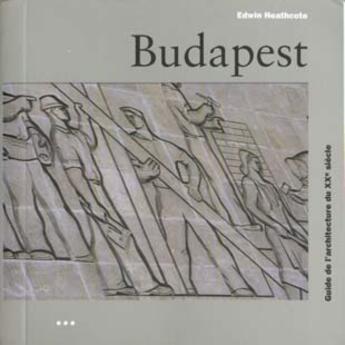 Couverture du livre « Guide D'Architecture Du Xxeme Siecle Budapest » de Collie et Heathcote aux éditions Konemann