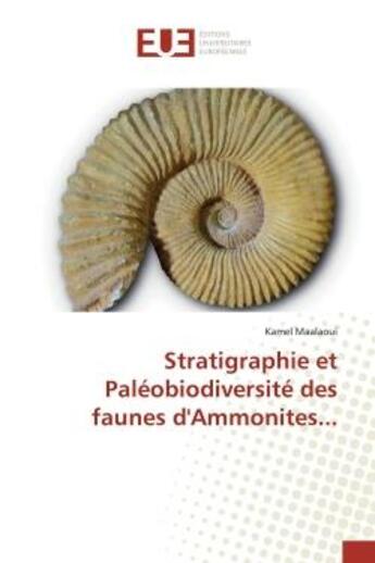 Couverture du livre « Stratigraphie et Paléobiodiversité des faunes d'Ammonites... » de Kamel Maalaoui aux éditions Editions Universitaires Europeennes