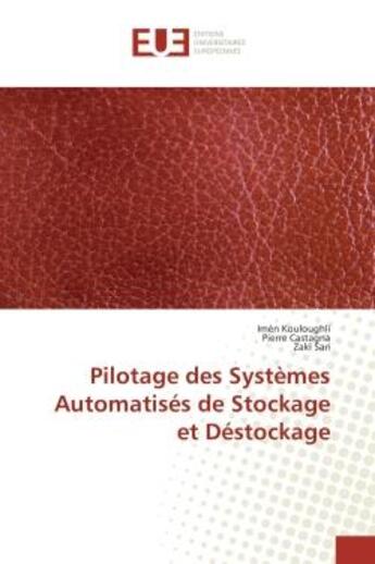 Couverture du livre « Pilotage des systemes Automatises de Stockage et Destockage » de Kouloughli, , Imén aux éditions Editions Universitaires Europeennes