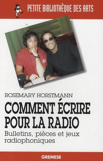 Couverture du livre « Comment écrire pour la radio ; bulletins, pièces et jeux radiophoniques » de Rosemary Horstmann aux éditions Gremese