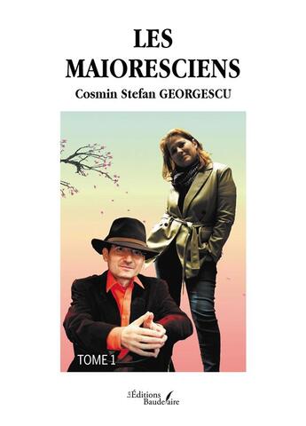 Couverture du livre « Les Maioresciens t.1 » de Cosmin Stefan Georgescu aux éditions Baudelaire