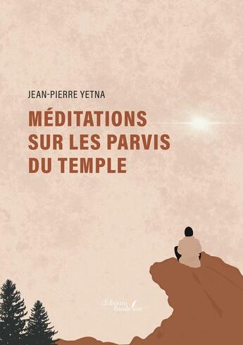 Couverture du livre « Méditations sur les parvis du temple » de Jean-Pierre Yetna aux éditions Baudelaire