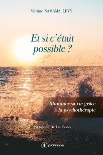 Couverture du livre « Et si c'était possible ? » de Martine Samama Levy aux éditions Publishroom