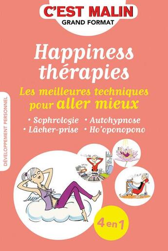 Couverture du livre « C'est malin grand format ; happiness thérapies ; les meilleures techniques pour aller mieux ; 4 en 1 » de Carole Serrat et Carole Berger et Jean-Michel Jakobowicz et Cecile Neuville aux éditions Leduc