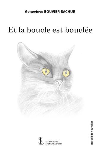 Couverture du livre « Et la boucle est bouclee » de Bouvier-Bachur G. aux éditions Sydney Laurent