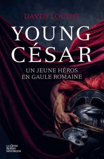 Couverture du livre « Young cesar ; un jeune héros en Gaule romaine » de David Louyot aux éditions Geste