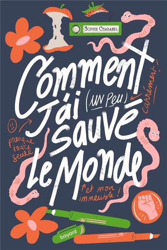 Couverture du livre « Comment j'ai (un peu) sauvé le monde » de Sophie Chabanel et Manon Bucciarelli aux éditions Bayard Jeunesse