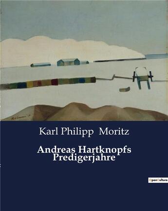 Couverture du livre « Andreas Hartknopfs Predigerjahre » de Karl Philipp Moritz aux éditions Culturea