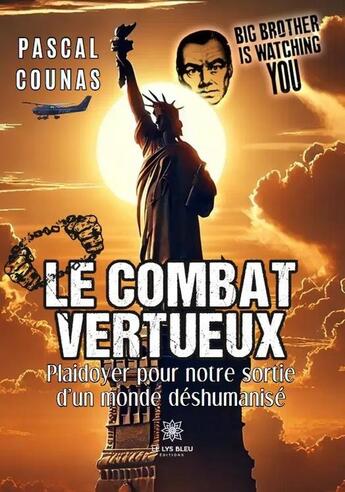 Couverture du livre « Le combat vertueux : Plaidoyer pour notre sortie d'un monde deshumanisé » de Pascal Counas aux éditions Le Lys Bleu