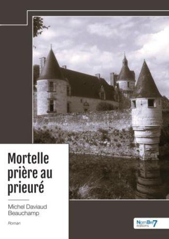 Couverture du livre « Mortelle prière au prieuré » de Michel Daviaud Beauchamp aux éditions Nombre 7